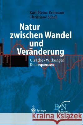 Natur Zwischen Wandel Und Veränderung: Ursache, Wirkungen, Konsequenzen Erdmann, K. -H 9783540411260 Springer