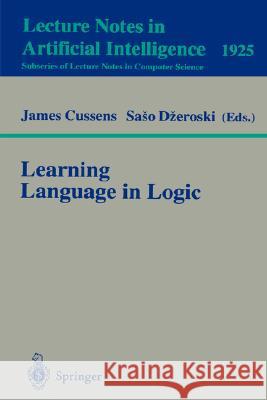 Learning Language in Logic James Cussens, Saso Dzeroski 9783540411451 Springer-Verlag Berlin and Heidelberg GmbH & 