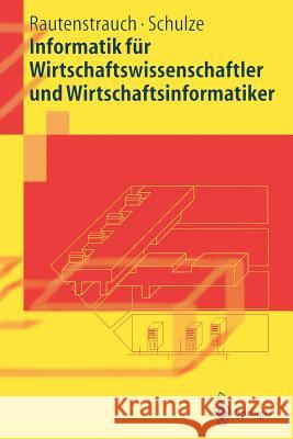 Informatik Für Wirtschaftswissenschaftler Und Wirtschaftsinformatiker Rautenstrauch, Claus 9783540411550 Springer, Berlin