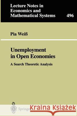 Unemployment in Open Economies: A Search Theoretic Analysis Weiß, Pia 9783540411611 Springer