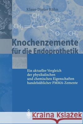 Knochenzemente Für Die Endoprothetik: Ein Aktueller Vergleich Der Physikalischen Und Chemischen Eigenschaften Handelsüblicher Pmma-Zemente Kühn, K. -D 9783540411826 Springer