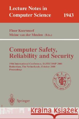 Computer Safety, Reliability, and Security: 19th International Conference, SAFECOMP 2000, Rotterdam, The Netherlands, October 24-27, 2000 Proceedings Floor Koornneef, Meine van der Meulen 9783540411864