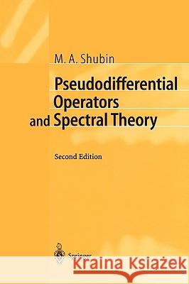 Pseudodifferential Operators and Spectral Theory Mikhael Shubin 9783540411956