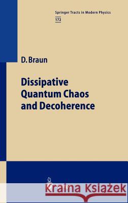 Dissipative Quantum Chaos and Decoherence D. Braun Daniel Braun 9783540411970 Springer