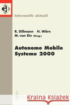 Autonome Mobile Systeme 2000: 16. Fachgespräch Karlsruhe, 20./21. November 2000 Dillmann, Rüdiger 9783540412144