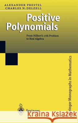 Positive Polynomials: From Hilbert's 17th Problem to Real Algebra Prestel, Alexander 9783540412151