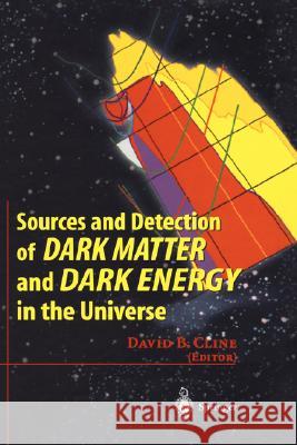 Sources and Detection of Dark Matter and Dark Energy in the Universe: Fourth International Symposium Held at Marina del Rey, Ca, USA February 23-25, 2 Cline, David B. 9783540412168 Springer