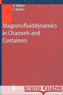 Magnetofluiddynamics in Channels and Containers U. Muller L. Buhler 9783540412533 Springer