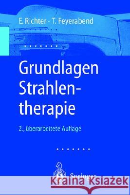 Grundlagen Der Strahlentherapie E. Richter T. Feyerabend 9783540412656 Springer