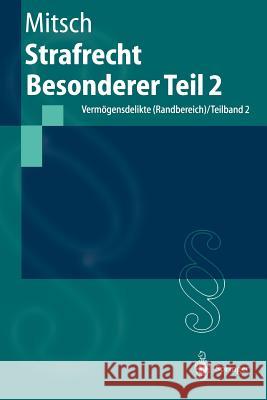 Strafrecht Besonderer Teil 2: Vermögensdelikte (Randbereich) / Teilband 2 Mitsch, Wolfgang 9783540412663 Springer