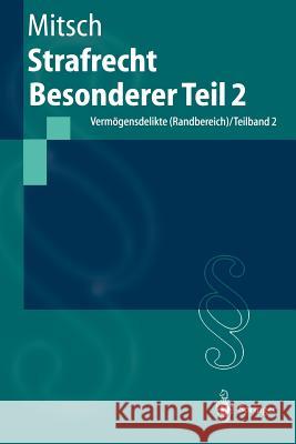 Strafrecht Besonderer Teil 2: Vermögensdelikte (Randbereich) / Teilband 2 Mitsch, Wolfgang 9783540412663