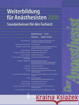 Weiterbildung für Anästhesisten 2000: Standardwissen für den Facharzt H.J. Bardenheuer, H. Forst, R. Rossaint, D.R. Spahn 9783540412779 Springer-Verlag Berlin and Heidelberg GmbH & 