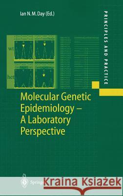 Molecular Genetic Epidemiology: A Laboratory Perspective Ian N.M. Day 9783540413882 Springer-Verlag Berlin and Heidelberg GmbH & 