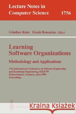 Learning Software Organizations: Methodology and Applications: 11th International Conference on Software Engineering and Knowledge Engineering, Seke'9 Ruhe, Günther 9783540414308 Springer