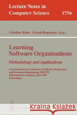 Learning Software Organizations: Methodology and Applications: 11th International Conference on Software Engineering and Knowledge Engineering, Seke'9 Ruhe, Günther 9783540414308