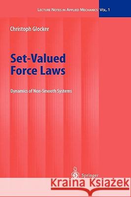 Set-Valued Force Laws: Dynamics of Non-Smooth Systems Christoph Glocker 9783540414360