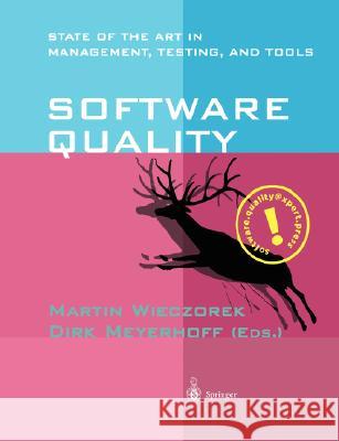 Software Quality: State of the Art in Management, Testing, and Tools Wieczorek, Martin 9783540414414 Springer