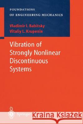 Vibration of Strongly Nonlinear Discontinuous Systems V. I. Babitsky V. L. Krupenin V. I. Krupenin 9783540414476 Springer