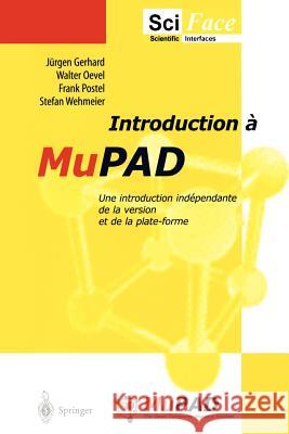 Introduction a Mupad: Une Introduction Indépendante de la Version Et de la Plate-Forme Gerhard, J. 9783540414537 Springer