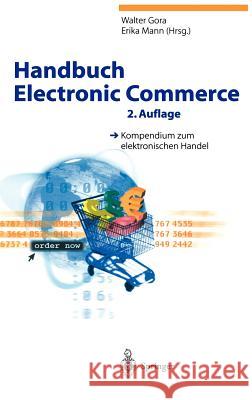 Handbuch Electronic Commerce: Kompendium zum elektronischen Handel Walter Gora, Erika Mann 9783540414605 Springer-Verlag Berlin and Heidelberg GmbH & 