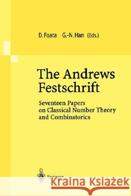 The Andrews Festschrift: Seventeen Papers on Classical Number Theory and Combinatorics Foata, Dominique 9783540414919 Springer