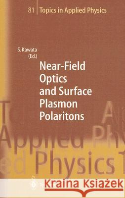 Near-Field Optics and Surface Plasmon Polaritons Satoshi Kawata 9783540415022 Springer