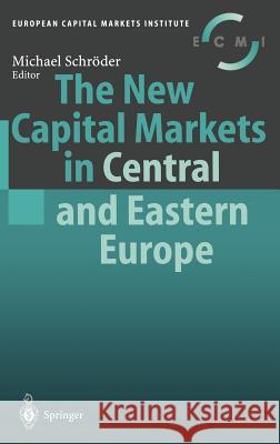 The New Capital Markets in Central and Eastern Europe M. Schroder Michael Schrvder Michael Schrader 9783540415145 Springer