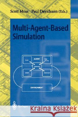 Multi-Agent-Based Simulation: Second International Workshop, MABS 2000, Boston, MA, USA, July 2000; Revised and Additional Papers Scott Moss, Paul Davidsson 9783540415220 Springer-Verlag Berlin and Heidelberg GmbH & 