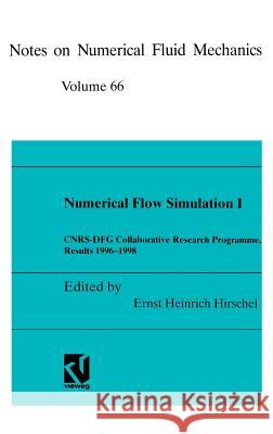 Numerical Flow Simulation I: CNRS-DFG Collaborative Research Programme, Results 1996–1998 Christian Breitsamter, Ernst Heinrich Hirschel 9783540415404