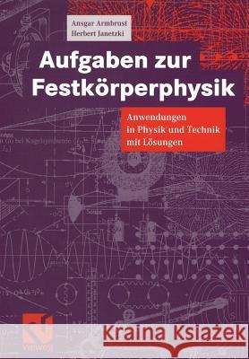 Aufgaben Zur Festkörperphysik: Anwendungen in Physik Und Technik Mit Lösungen Armbrust, Ansgar 9783540415435 Springer, Berlin