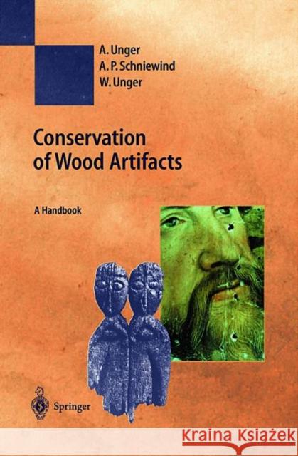 Conservation of Wood Artifacts: A Handbook Unger, A. 9783540415800