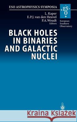 Black Holes in Binaries and Galactic Nuclei: Diagnostics, Demography and Formation: Proceedings of the Eso Workshop Held at Garching, Germany, 6-8 Sep Kaper, L. 9783540415817 Springer