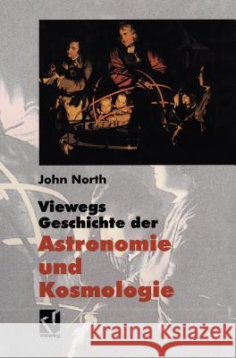 Viewegs Geschichte Der Astronomie Und Kosmologie: Aus Dem Englischen Übersetzt Von Rainer Sengerling Sengerling, R. 9783540415855 Springer