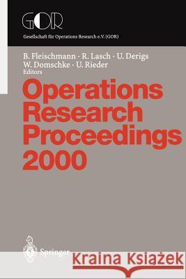 Operations Research Proceedings: Selected Papers of the Symposium on Operations Research (or 2000) Dresden, September 9-12, 2000 Fleischmann, B. 9783540415879 Springer