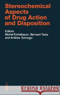 Stereochemical Aspects of Drug Action and Disposition Michel Eichelbaum Bernard Testa Andrew Somogyi 9783540415930 Springer