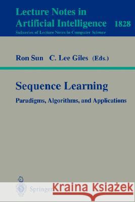 Sequence Learning: Paradigms, Algorithms, and Applications Ron Sun, C.Lee Giles 9783540415978 Springer-Verlag Berlin and Heidelberg GmbH & 