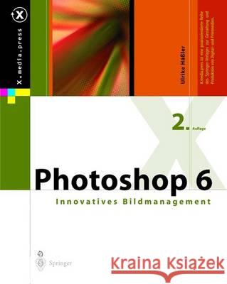 Photoshop 6: Innovatives Bildmanagement Häßler, Ulrike 9783540416142 Springer