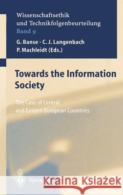 Towards the Information Society: The Case of Central and Eastern European Countries G. Banse, C.J. Langenbach, P. Machleidt, D. Uhl 9783540416432 Springer-Verlag Berlin and Heidelberg GmbH & 