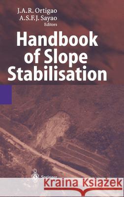 Handbook of Slope Stabilisation Josi A. R. Ortigao Alberto Sayao Jose A. R. Ortigao 9783540416463 Springer