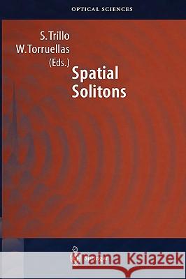 Spatial Solitons Stefano Trillo S. Trillo W. Torruellas 9783540416531 Springer