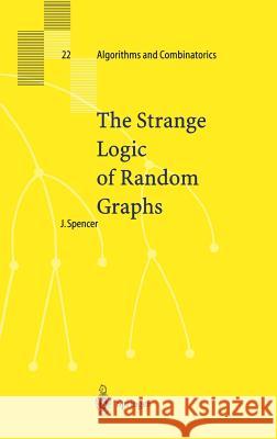 The Strange Logic of Random Graphs Joel Spencer 9783540416548