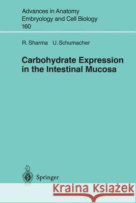 Carbohydrate Expression in the Intestinal Mucosa R. P. Sharma U. Schumacher 9783540416692 Springer