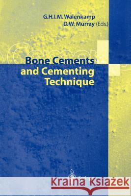 Bone Cements and Cementing Technique G. H. I. M. Walenkamp D. W. Murray U. Henze 9783540416777 Springer