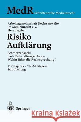 Risiko Aufklärung: Schmerzensgeld Trotz Behandlungserfolg - Wohin Führt Die Rechtsprechung? Bergmann, K. -O 9783540417651 Springer