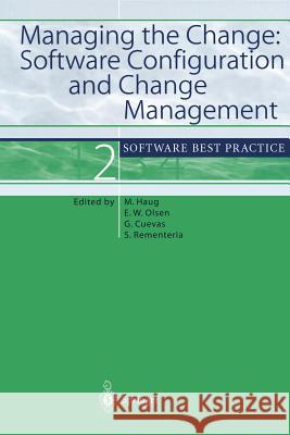 Managing the Change: Software Configuration and Change Management: Software Best Practice 2 Haug, Michael 9783540417859 Springer