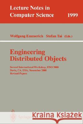 Engineering Distributed Objects: Second International Workshop, EDO 2000 Davis, CA, USA, November 2-3, 2000 Revised Papers Wolfgang Emmerich, Stefan Tai 9783540417927