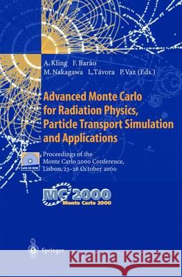 Advanced Monte Carlo for Radiation Physics, Particle Transport Simulation and Applications: Proceedings of the Monte Carlo 2000 Conference, Lisbon, 23 Kling, Andreas 9783540417958 Springer