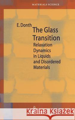 The Glass Transition: Relaxation Dynamics in Liquids and Disordered Materials Donth, E. 9783540418016 Springer