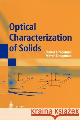 Optical Characterization of Solids Daniela Dragoman Mircea Dragoman D. Dragoman 9783540418030