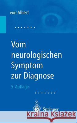 Vom Neurologischen Symptom Zur Diagnose: Differentialdiagnostische Leitprogramme Albert, H. -H 9783540418115 Springer, Berlin